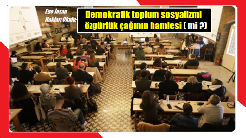 Demokratik toplum sosyalizmi özgürlük çağının hamlesi (mi?)